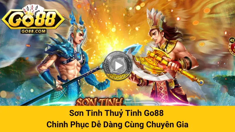 Nổ Hũ Sơn Tinh Thủy Tinh Tại Go88 Có Đáng Để Chơi?