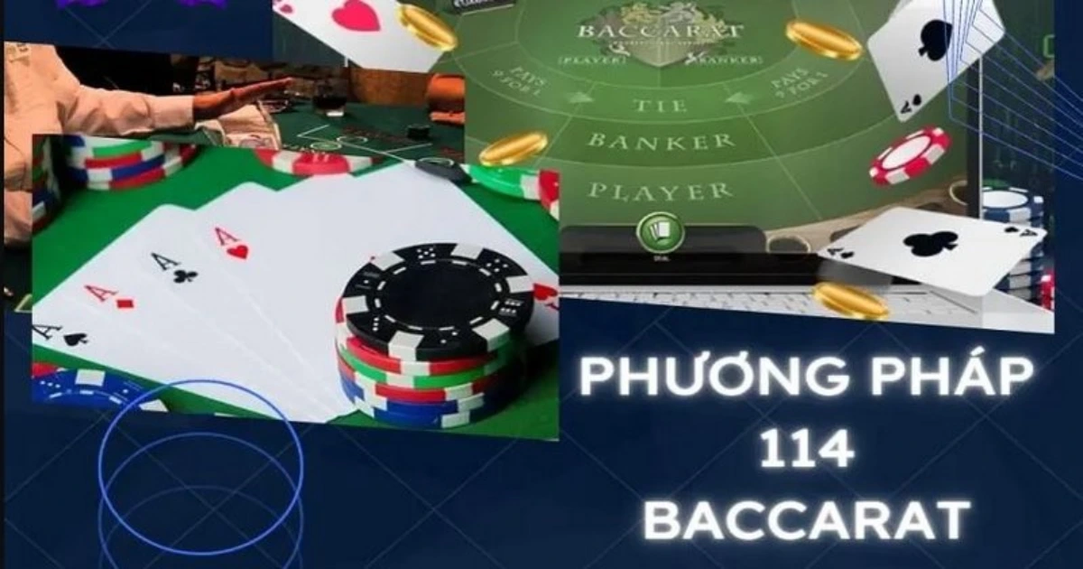 Phương pháp 114 Baccarat – Bí quyết được nhiều cao thủ áp dụng tại Go88