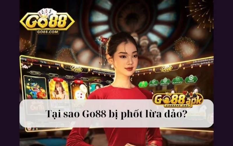 Cổng game Go88 Có Phải Lừa Đảo Không? Sự Thật Đằng Sau Những Tin Đồn