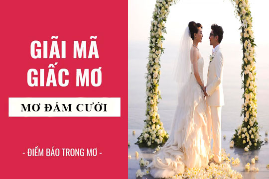 Giải Mã Giấc Mơ Thấy Đám Cưới – Gợi Ý Con Số May Mắn Khi Chơi Lô Đề Tại Go88