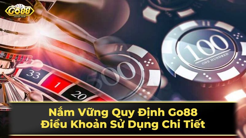 Tìm hiểu chi tiết điều khoản sử dụng Go88 Người chơi cần nắm rõ