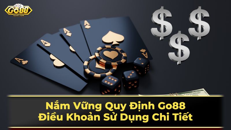 Tìm hiểu chi tiết điều khoản sử dụng Go88 Người chơi cần nắm rõ